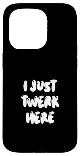 Funny I Just Twerk Here Silly Dance Joke �X�}�z�P�[�X iPhone 15 Pro �p