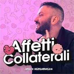 Couverture de Affetti Collaterali - Amore Asintomatico
