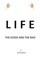 Life: The Good And The Bad 1539485056 Book Cover