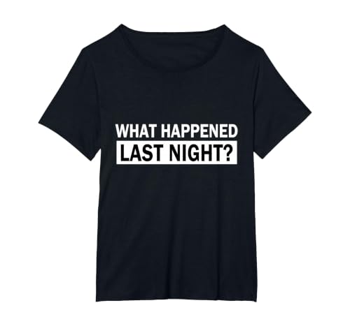What Happened Last Night? T-Shirt, Women's Plus, Black, 3X