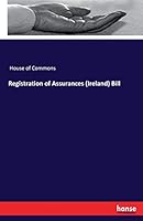 Registration of Assurances (Ireland) Bill 3741199877 Book Cover