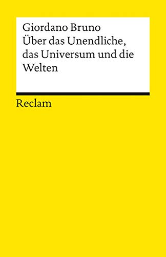 Über das Unendliche, das Universum und die Welten (Reclams Universal-Bibliothek) Über das Unendliche, das Universum und die Welten (Reclams Universal-Bibliothek)