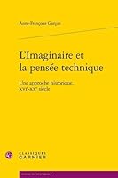L'Imaginaire Et La Pensee Technique: Une Approche Historique, Xvie-Xxe Siecle 2812405716 Book Cover