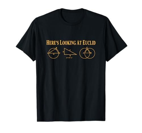 Here's Looking At Euclid - Funny Math Pun T-Shirt