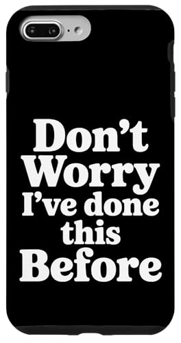 Don't Worry I've Done This Before ���M���������W���[�N |- �X�}�z�P�[�X iPhone 7 Plus/8 Plus �p