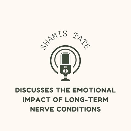 Shamis Tate Discusses the Emotional Impact of Long-Term Nerve Conditions