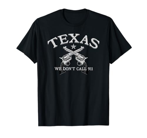 TEXAS No Llamamos al 911 Camiseta