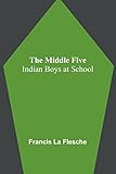 The Middle Five: Indian Boys at School