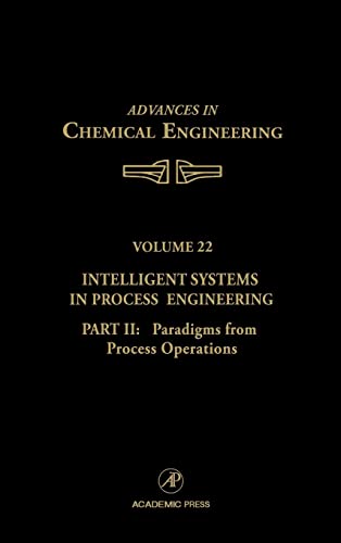 Intelligent Systems in Process Engineering, Part II: Paradigms from Process Operations (Volume 22) (Advances in Chemical Engineering, Volume 22) view 2