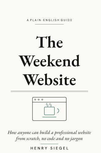 The Weekend Website: Build a Real Website for Your Business in On...