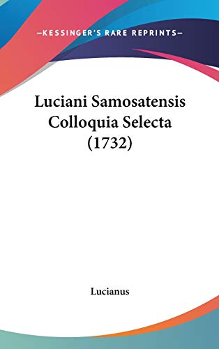 Luciani Samosatensis Colloquia Selecta (1732)