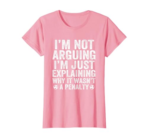 Funny Soccer Tee I'm Not Arguing Cool Soccer Player Captain T-Shirt, Women, Pink, Large