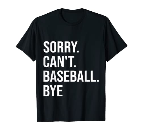 Sorry Can't Baseball Bye Shirt Divertente Baseball Amante Maglietta