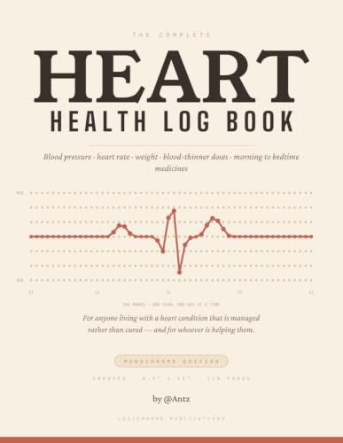 The Complete Heart Health Log Book: Track Blood Pressure, Heart Rate, Weight, INR & Warfarin Dose, and Morning, Noon & Evening Medications — 52 Weeks, With Surgery, Valve, Lab & Appointment Records