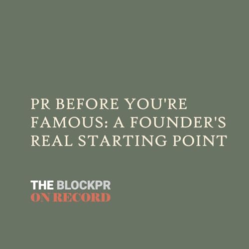 PR Before You're Famous: A Founder's Real Starting Point
