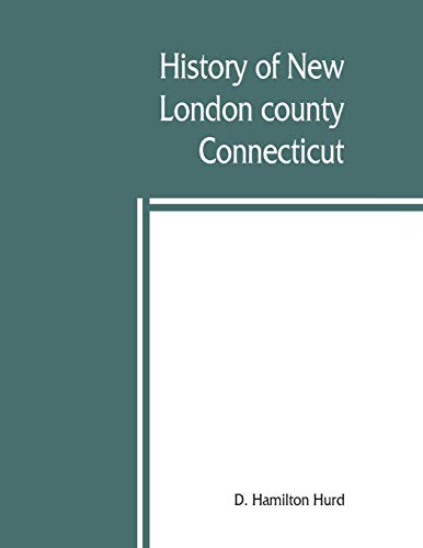 History of New London county, Connecticut, with biographical sketches of many of its pioneers and prominent men