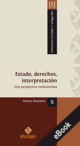 Estado, derechos, interpretación: Una perspectiva evolucionista (Postpositivismo y Derecho nº 5) (Sp