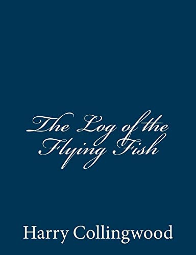 The Log of the Flying Fish 1514738430 Book Cover