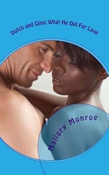 DUTCH AND GINA: What He Did For Love - Book #7 of the President's Girlfriend