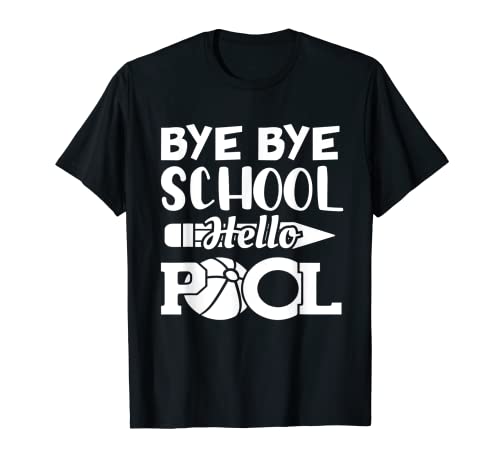 Bye Bye School Hello Pool Summer Student Funny Teacher T-Shirt