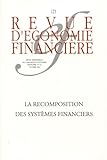  Revue d\'économie financière: La recomposition des systèmes financiers