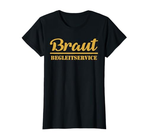 Braut Begleitservice Goldlook Hochzeit JGA Heirat Ehe Damen T-Shirt