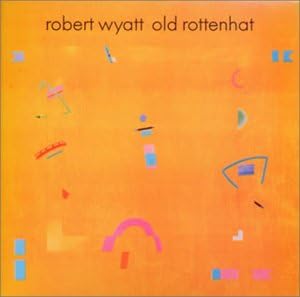 ROBERT WYATT - Old Rottenhat - CD