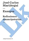 Ensayos: Reflexiones emancipatorias (Pensamiento) (Spanish Edition)