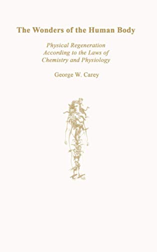 The Wonders Of The Human Body: Physical Regeneration According To The Laws Of Chemistry And Physiology