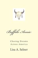 Buffalo Annie: Chasing Dreams Across America 1492732656 Book Cover