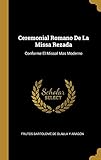  Ceremonial Romano De La Missa Rezada: Conforme El Missal Mas Moderno