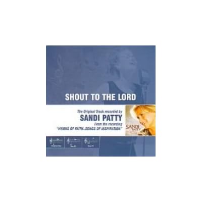 SANDI PATTY-SHOUT TO THE LORD
