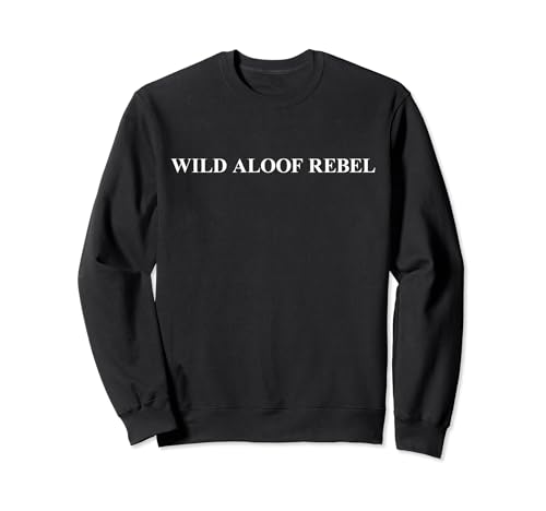 Wild Aloof Rebel Sweatshirt / White Font