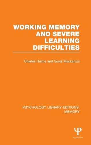 Working Memory and Severe Learning Difficulties (PLE: Memory) (Psychology Library Editions: Memory)