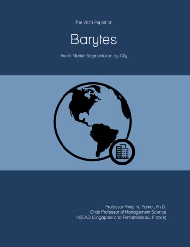 The 2023 Report on Barytes: World Market Segmentation by City