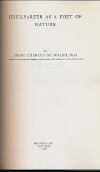 The Reception of Goethe's Faust in England in the First Half of the Nineteenth Century (with) De Walsh, Faust Charles. Grillparzer as a Poet of Nature..