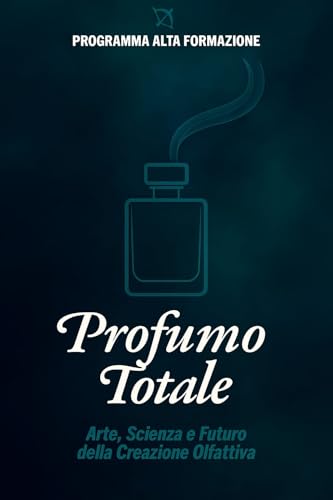 Profumo Totale: Arte, Scienza e Futuro della Creazione Olfattiva
