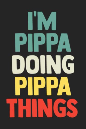 I'm pippa doing pippa things: notebook gift pippa name