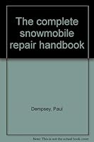 The complete snowmobile repair handbook 0830647058 Book Cover