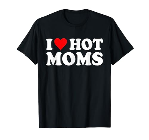 Amo Hot Moms tee I Cuore Caldo Mamme Maglietta
