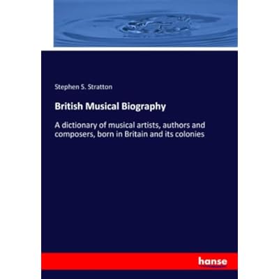 British Musical Biography: A dictionary of musical artists, authors and composers, born in Britain and its colonies