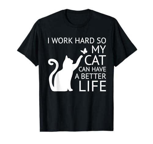 Camisa «Trabajo duro para que mi gato pueda tener una vida mejor» Camiseta