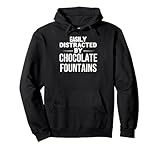 Funny Easily Distracted by Chocolate Fountains