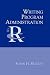 Writing Program Administration (Reference Guides to Rhetoric and Composition)
