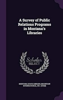 Hardcover A Survey of Public Relations Programs in Montana's Libraries Book