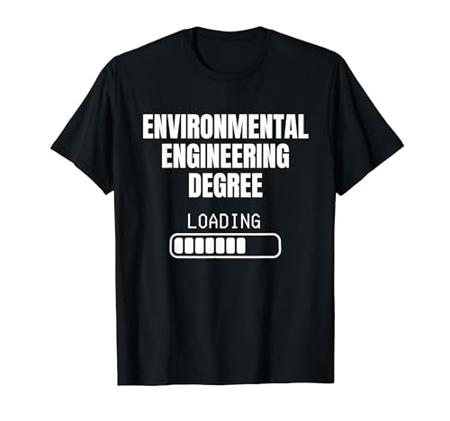 Environmental Engineering Degree Loading Funny Student T-Shirt