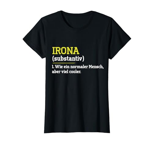 Irona Wie Ein Normaler Mensch Aber Viel Cooler Lustiges T-Shirt