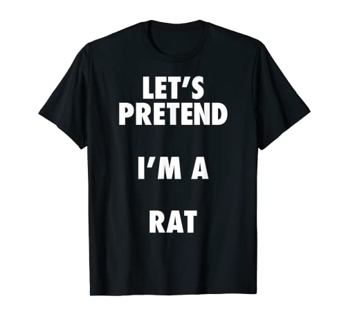 Disfraz de Halloween de rata, Let's Pretend I'm a Rat Shirt Camiseta