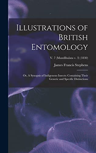 Illustrations of British Entomology; or, A Synopsis of Indigenous Insects: Containing Their Generic and Specific Distinctions; v. 7 (Mandibulata v. 3) (1830)