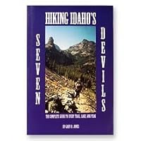 Hiking Idaho's Seven Devils (The Complete Guide To Every Trail, Lake & Peak) 0927022702 Book Cover